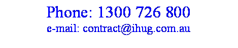 Text Box: Phone: 1300 726 800e-mail: contract@ihug.com.au